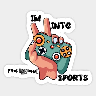 I'm into professional sports Sticker